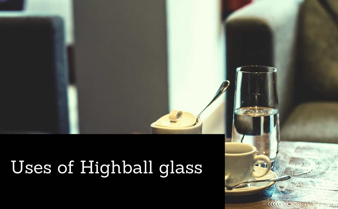 Uses of Highball Glass