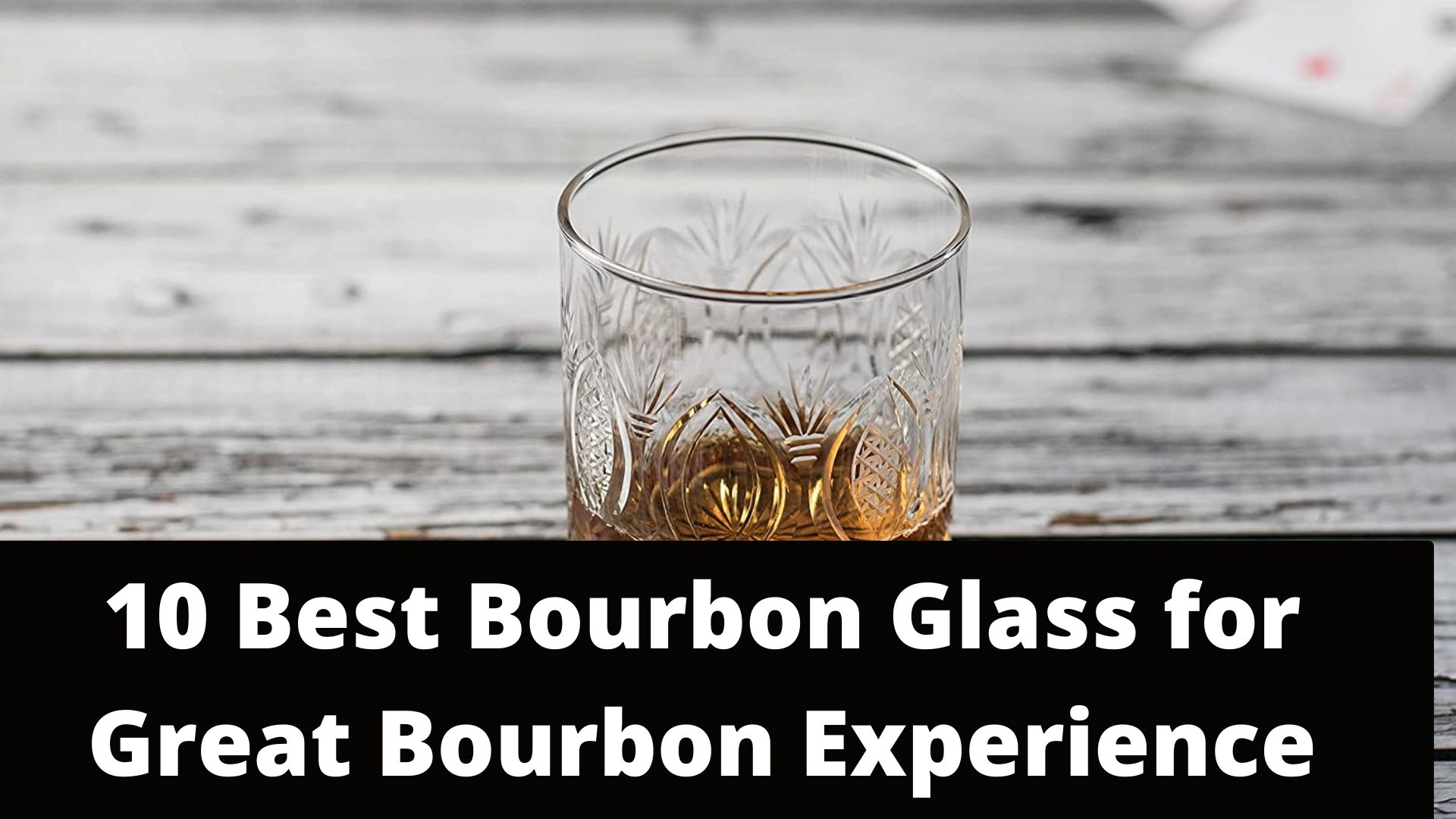 10 Best Bourbon Glass for Great Bourbon Experience