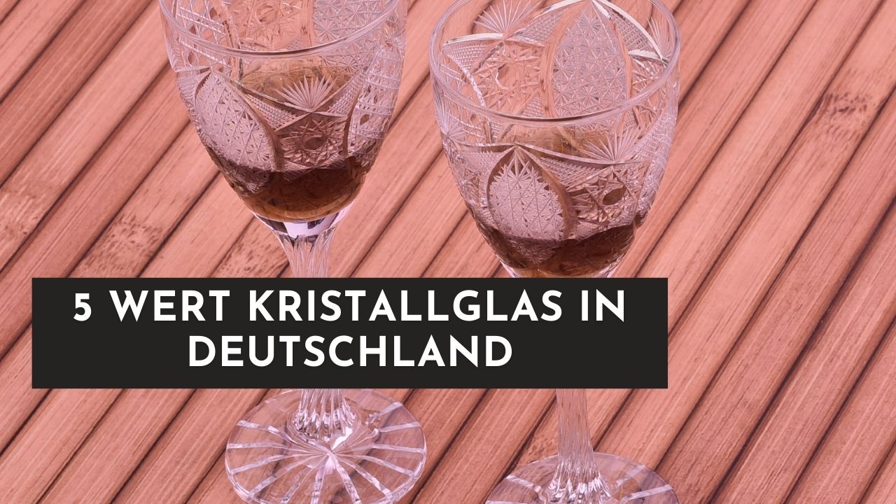 5 wert Kristallglas in Deutschland